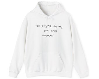 not playing by my own rules anymore hoodie | handwritten text minimalist sweatshirt