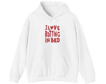 I Love Rotting In Bed hoodie | White Pullover Sweatshirt