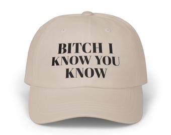 Bitch I Know You Know Cappello da papà beige, cappello divertente ricamato, berretto audace, accessorio streetwear