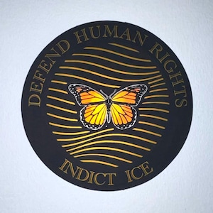 Abolish ICE, Indict ICE Vinyl Stickers Round with Monarch Butterfly.