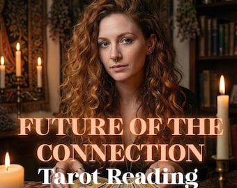 Future of the Connection Tarot Reading | Where Is This Relationship Going? | Digital