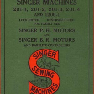 Könnte beinhalten: Ein grünes Handbuch mit dem Titel Adjuster's Manual for Singer Machines 201-1, 201-2, 201-3, 201-4 and 1200-1. Es zeigt ein großes orangefarbenes S-Logo mit dem Text Singer Sewing Machines und erwähnt Singer P.H. Motoren, B.R. Motoren und Bakelit-Regler.