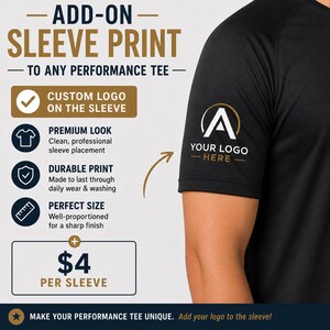 May include: A black performance t-shirt sleeve featuring a white and gold logo print. The text reads ADD-ON SLEEVE PRINT TO ANY PERFORMANCE TEE, CUSTOM LOGO ON THE SLEEVE, PREMIUM LOOK, DURABLE PRINT, PERFECT SIZE, and YOUR LOGO HERE.