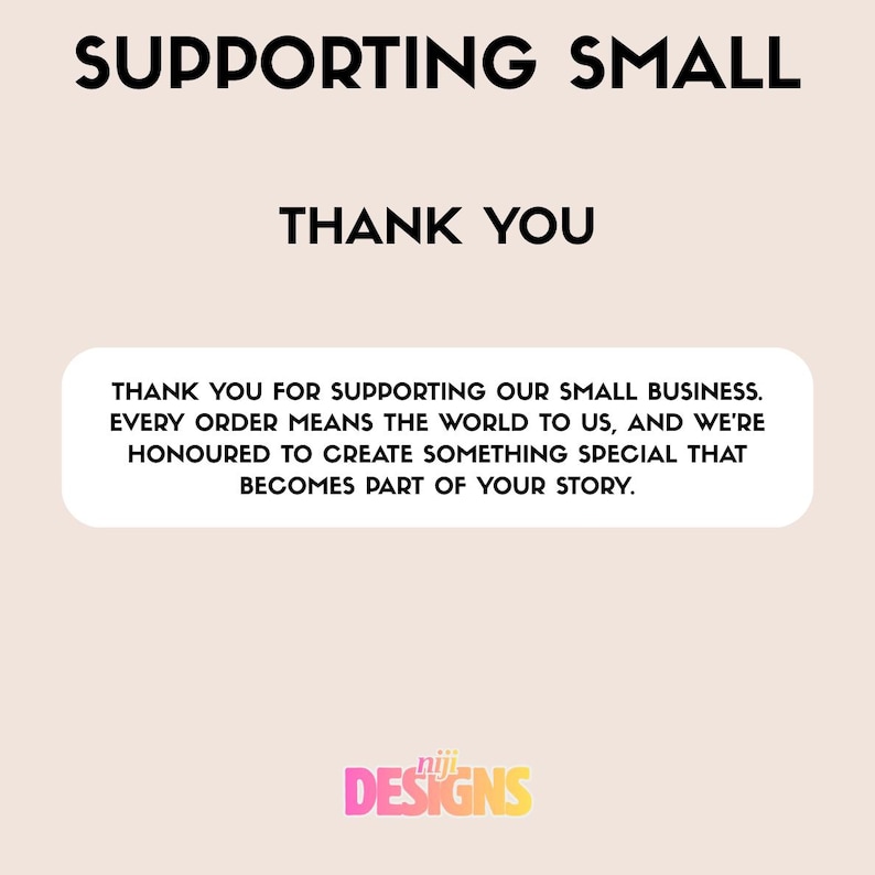 Op de afbeelding: Een grafisch ontwerp met de woorden "SUPPORTING SMALL" en "THANK YOU" in het zwart. Een witte, afgeronde rechthoek bevat tekst die klanten bedankt voor het steunen van het kleine bedrijf. Het logo "niji DESIGNS" staat onderaan.