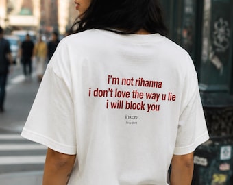 Ich bin nicht Rihanna Shirt Lustiges sarkastisches Meme T-Shirt Ich liebe nicht die Art, wie du lügst