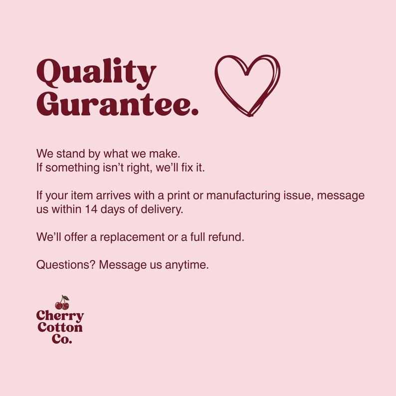 The image is a pink background with text and a heart symbol. The text is in a serif font and reads "Quality Guarantee." The heart symbol is located in the upper right corner. The text provides a guarantee for a product, stating that if an item arrives with a print or manufacturing issue, the company will fix it within 14 days of delivery. They also offer a replacement or a full refund if the item arrives with a problem. The company's logo is visible in the bottom right corner.