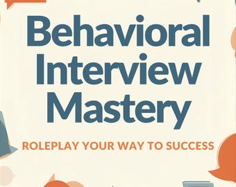Behavioral Interview Mastery: Roleplay Your Way To Success E-book - Instant download