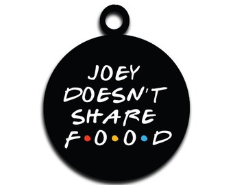Friends Metal Dog Tag - Joey Doesn't Share Food, Friends Dog Tag, Joey Tribbiani, Funny Dog Tag, Personalized Dog Tag, 2 sided dog tag