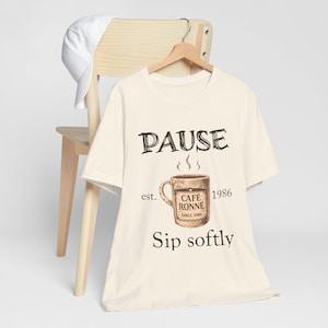 Pause Sip Softly Coffee T-Shirt | Café Ronne Graphic Tee Since 1986