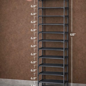 May include: A black metal shoe rack with ten shelves. The rack is 68 inches tall, 17 inches wide, and 10 inches deep. Each shelf is 6.8 inches apart, with the bottom shelf at 1.8 inches. The rack can hold up to 30 lbs.