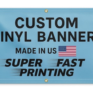 May include: A light blue vinyl banner with the text "CUSTOM VINYL BANNER" in large black letters. Below, it reads "MADE IN US" with a US flag, and "SUPER FAST PRINTING". The banner has grommets.