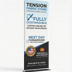May include: A white and black tension fabric stand with the text "TENSION FABRIC STAND" and "FULLY CUSTOMIZABLE". It includes a "MADE IN THE USA" seal and states it is portable and lightweight. Available in 36"W x 90"H and 48"W x 90"H sizes.