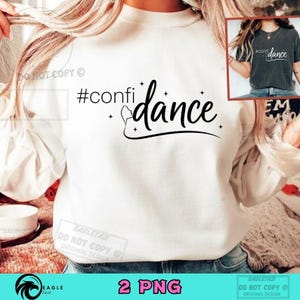 May include: White sweatshirt with the text "#confidance" in black script. The design includes a stylized dancer silhouette and small star accents. A smaller image shows a similar design on a dark gray t-shirt.