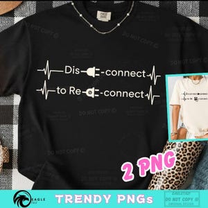 May include: Black t-shirt with the text "Dis-connect to Re-connect" in white. The design includes a plug graphic and a heartbeat-like line. A smaller image of the design is on a cream-colored shirt. The bottom of the image has the text "TRENDY PNGS".