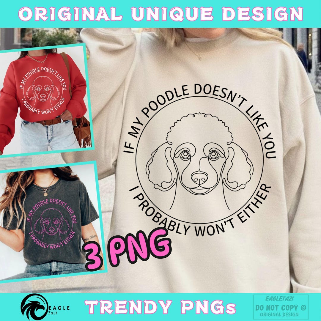 If My Poodle Doesn’t Like You I Probably Won’t Either PNG, Funny Poodle ...