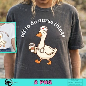 May include: A charcoal gray t-shirt featuring a graphic of a white goose wearing a nurse cap and a stethoscope around its neck. The goose holds a coffee cup with a heart icon. The text "off to do nurse things" is printed in white above the goose.
