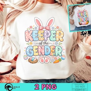 May include: White sweatshirt with the text "KEEPER of the GENDER" in pastel colors, featuring bunny ears, flowers, Easter eggs, and paw prints. A smaller image shows a white t-shirt with the same design. The bottom of the image says "2 PNG".