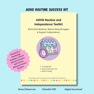May include: A pale yellow ADHD Routine Success Kit document featuring the text ADHD Routine and Independence Toolkit, Build Calm Routines, Reduce Daily Struggles & Support Independence, a calendar icon, and a pink starburst with professional credentials.