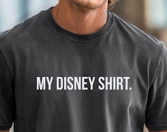 Comfort Colors® Disney Humor Shirt, My Disney Shirt, Men's Disney World Shirt, Funny Disney Shirt, Vacation Shirt, Men's Disney T-Shirt