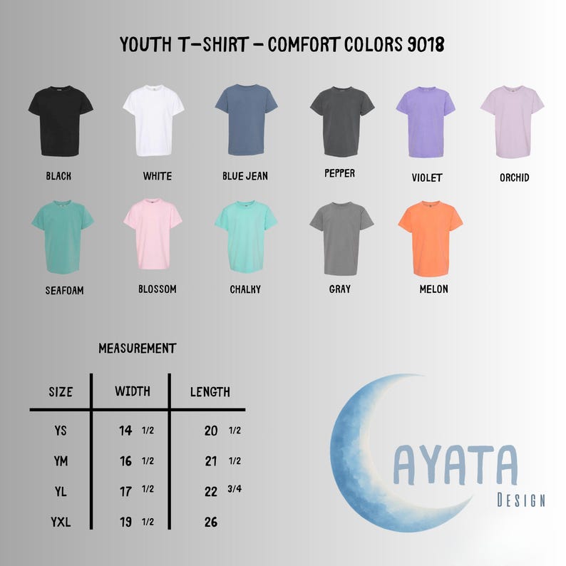 May include: A graphic showing a variety of youth t-shirts in different colors, including black, white, blue jean, pepper, violet, orchid, seafoam, blossom, chalky, gray, and melon. The image also includes a size chart with measurements in inches and the text "AYATA DESIGN".
