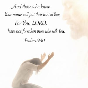 May include: A serene image features a person kneeling with arms raised, set against a soft, bright background. Text includes a Bible verse from Psalms 9:10. The image evokes a sense of faith and devotion, with a blurred image of a face in the background.