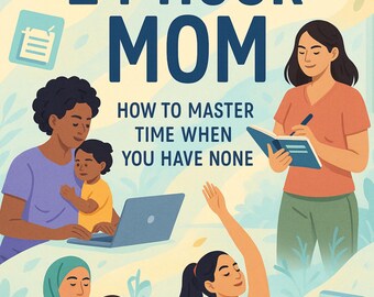 The 24-Hour Mom eBook | Time Management for Busy Moms | Productivity + Routine Reset | Digital PDF Download
