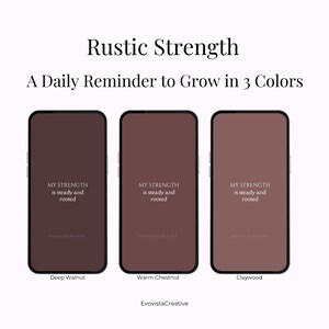 Könnte beinhalten: Das Bild zeigt drei Smartphones mit Bildschirmen, auf denen der Text "MY STRENGTH is steady and rooted" steht. Jedes Telefon hat einen anderen Braunton: Deep Walnut, Warm Chestnut und Claywood. Der Titel "Rustic Strength" ist oben.