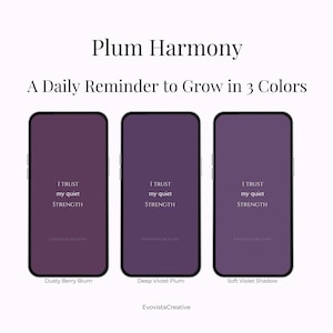 Puede incluir: Tres smartphones con pantallas color ciruela se muestran sobre un fondo blanco. Cada teléfono presenta el texto "I TRUST my quiet STRENGTH". Los teléfonos están etiquetados como "Dusty Berry Blum", "Deep Violet Plum" y "Soft Violet Shadow."