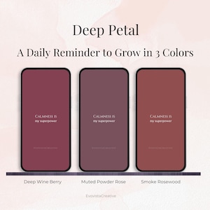 Puede incluir: Ilustración digital de tres smartphones que muestran el texto "CALMNESS IS my superpower". Los teléfonos presentan tres colores: Deep Wine Berry, Muted Powder Rose y Smoke Rosewood. El título "Deep Petal" está en la parte superior, con el texto "A Daily Reminder to Grow in 3 Colors".