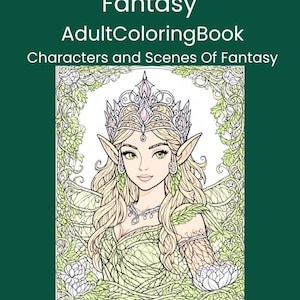 May include: A fantasy-themed adult coloring book cover featuring an illustration of a female elf with long blonde hair, a jeweled crown, and a green dress. The book's title, "Fantasy Adult Coloring Book," and the subtitle, "Characters and Scenes Of Fantasy," are displayed at the top.
