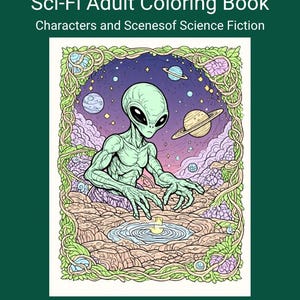 May include: A Sci-Fi Adult Coloring Book cover featuring an alien with a detailed illustration of planets and space. The book's title and subtitle are displayed at the top, with the author's name at the bottom. The cover has a green border.