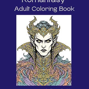 May include: A Romantasy Adult Coloring Book cover features a detailed illustration of a fantasy character with a crown and ornate collar. The character has pale skin, pointed ears, and yellow eyes. The background is a deep blue.
