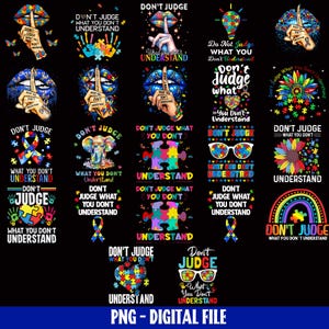 May include: A digital file featuring various designs with the message "Don't Judge What You Don't Understand." The designs include lips, puzzle pieces, and other graphics in vibrant colors. The text "PNG - DIGITAL FILE" is at the bottom.