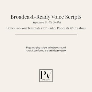 Peut inclure: Graphique crème avec le texte "Broadcast-Ready Voice Scripts" et "Done-For-You Templates for Radio, Podcasts & Creators." Le texte "Plug-and-play scripts to help you sound natural, confident, and broadcast-ready" est également inclus. Le logo Pro Voice est en bas.