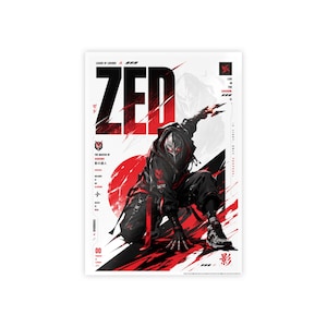 May include: A vertical poster featuring the character Zed from League of Legends in a crouching pose. The design uses a black, white, and red color palette with bold typography reading ZED at the top and various Japanese characters.