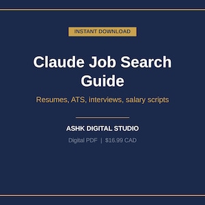 May include: A digital document titled Claude Job Search Guide with the text Resumes, ATS, interviews, salary scripts and ASHK DIGITAL STUDIO on a dark blue background with gold accents and an instant download label.