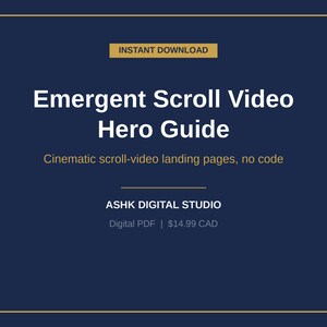 Emergent Scroll Video Hero Guide: Cinematic Scroll Landing Pages Without Code, 11 Step Instructions, Simple and Enhanced Method