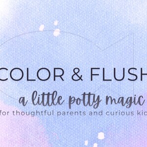 Könnte beinhalten: Ein Aquarellhintergrund in Blau- und Lilatönen mit dem Text "COLOR & FLUSH" in fetter Schrift. Darunter steht in Schreibschrift "a little potty magic" und "for thoughtful parents and curious kids."