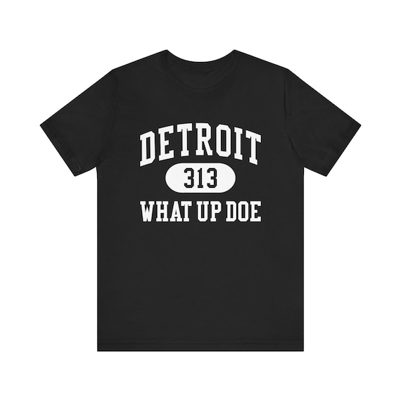 Detroit 313 T-Shirt: What Up Doe Slang - Soft Cotton Tee