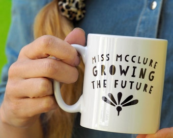 Growing The Future Personalised Teacher Mug / best teacher or teaching assistant thank you gift / unique teacher coffee mug / add any name