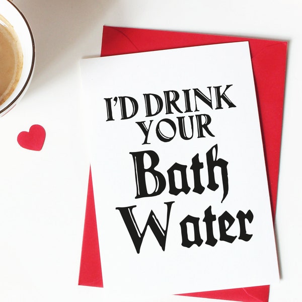 Saltburn Inspired Valentine's Day Card  "I'd drink your bath water" Funny Valentine - Funny Pop Culture - Jacob Elordi - Barry Keoghan Movie