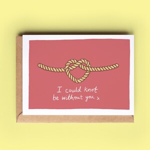 LOVE KNOT Valentine card 'I could knot be without you' - Anniversary card - Personalise inside - Cute pun Valentine's Day cards by so close