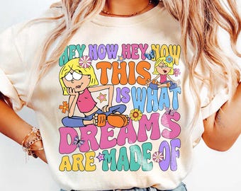 Disney Lizzie McGuire Comfort Colors Shirt, Hey Now Dreams Are Made Of Crewneck, 2000s Nostalgia Shirt, Disney Vacation Trip Outfit Gift