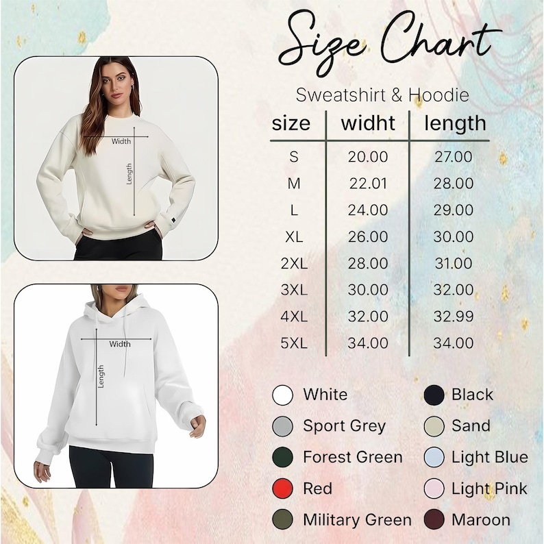 May include: Size chart for sweatshirts and hoodies. Includes measurements for width and length in inches for sizes S through 5XL. Color options include white, black, sport grey, sand, forest green, light blue, red, light pink, military green, and maroon.