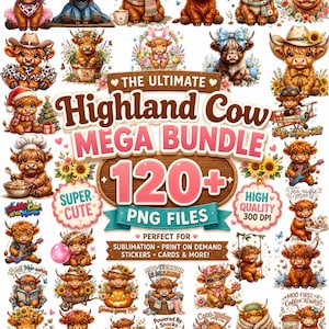 May include: A digital collection of Highland cow illustrations featuring various themes including holidays, hobbies, and seasonal motifs. The central text reads THE ULTIMATE Highland Cow MEGA BUNDLE 120+ PNG FILES, with additional labels like SUPER CUTE and HIGH QUALITY 300 DPI.