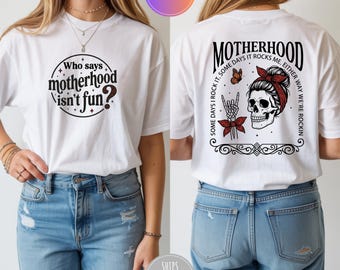 Motherhood Shirt Funny Mom Tee, Who Says Motherhood Isn’t Fun Shirt, Cool Mom Graphic Tee, Trendy Mom Gift, Edgy Mom Shirt Back Print