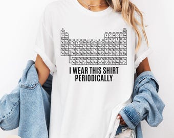 Comfort Colors® Dr Grace's Periodic Table Shirt, Project Hail Mary Tshirt, Jazz Hands, I Wear This Shirt Periodically, Amaze Amaze Amaze