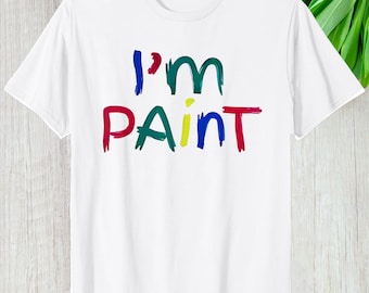 I'm Paint Art Lover Shirt, Colorful Brush Stroke Custom Gift Artist Graphic Tee, Personalized Creative Unisex T-Shirt