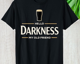 Hello Darkness My Old Friend Beer Shirt, Irish Stout Custom Gift St Patricks Day Graphic Tee, Personalized Drink Unisex T-Shirt