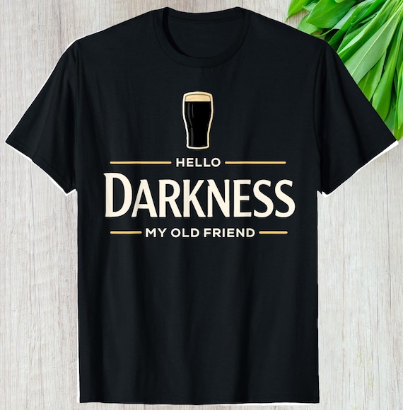 Hello Darkness My Old Friend Beer Shirt, Irish Stout Custom Gift St Patricks Day Graphic Tee, Personalized Drink Unisex T-Shirt